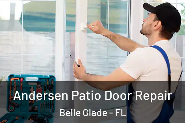  Andersen Patio Door Repair Belle Glade - FL