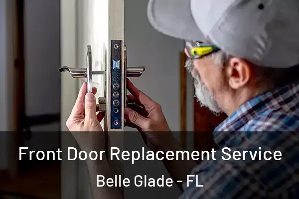  Front Door Replacement Service Belle Glade - FL